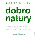 Zdrowie i Uroda: Dobro natury. Jak przyroda może polepszyć nasze życie - audiobook