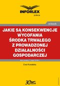 Jakie są konsekwencje wycofania środka trwałego z prowadzonej działalności gospodarczej - ebook