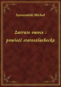 Zatrute owoce : powieść staroszlachecka - ebook