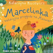 : Marcelinka i wakacyjna przygoda na Mazurach - audiobook