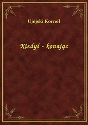 : Kiedyś - konając - ebook