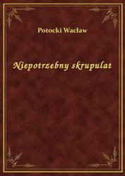 : Niepotrzebny skrupulat - ebook