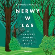 : Nerwy w las. Jak odnaleźć spokój i radość życia - audiobook